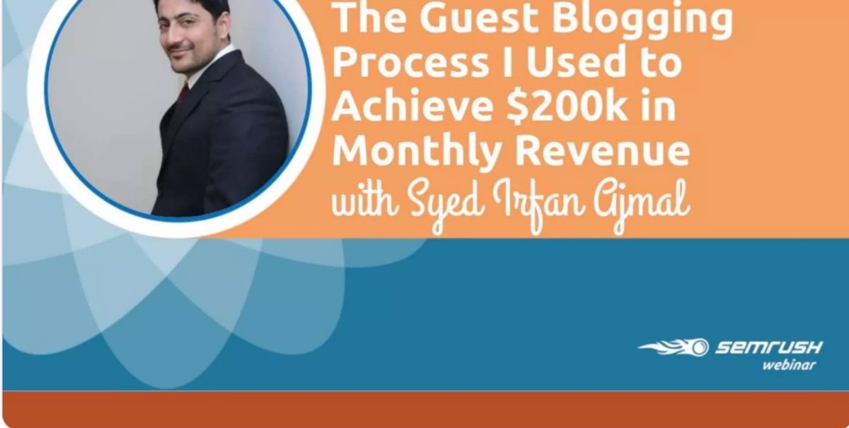 Title slide of the SEMrush webinar hosted by Syed Irfan Ajmal on the guest blogging process